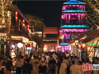 在夜市吃出烟火气 在古街逛出文化味 河北夜经济活力十足